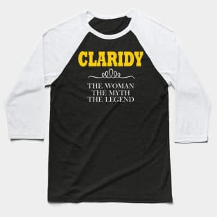 CLARIDY The Woman The Myth The Legend Baseball T-Shirt